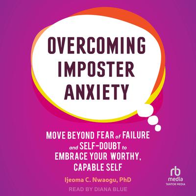 Overcoming Imposter Anxiety by Ijeoma Nwaogu audiobook