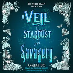 A Veil of Stardust and Savagery by Analeigh Ford audiobook