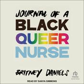 Journal of a Black Queer Nurse by  Britney Daniels audiobook