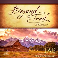 Beyond The Trail by Jae audiobook