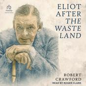 Eliot After The Waste Land by  Robert Crawford audiobook
