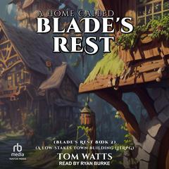 A Home Called Blade’s Rest by Tom Watts audiobook