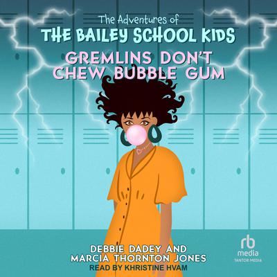 Gremlins Don't Chew Bubble Gum by Marcia Thornton Jones audiobook