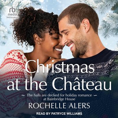 Christmas at the Château by Rochelle Alers audiobook