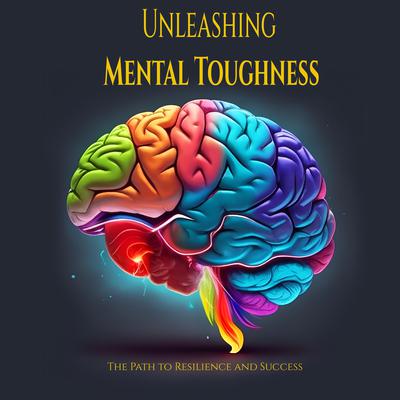 Unleashing Mental Toughness by D.S. Yvon audiobook