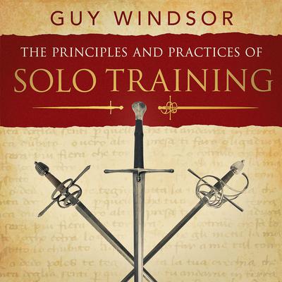 The Principles and Practices of Solo Training by Guy Windsor audiobook