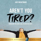 Aren't You Tired? by  Jaci Wightman audiobook