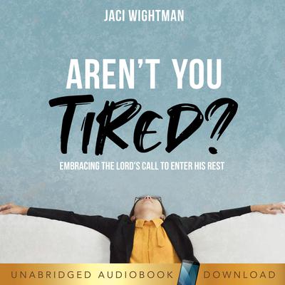 Aren't You Tired? by Jaci Wightman audiobook