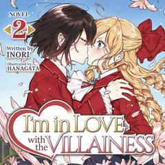 I'm in Love with the Villainess (Light Novel) Vol. 2 by Inori  audiobook