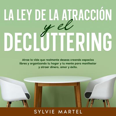 La Ley de la Atracción y el Decluttering by Sylvie Martel audiobook