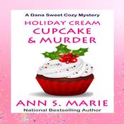 Holiday Cream Cupcake and Murder (A Dana Sweet Cozy Mystery Book 5) by  Ann S. Marie audiobook