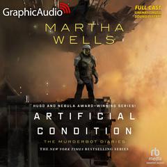 Artificial Condition [Dramatized Adaptation] by Martha Wells audiobook