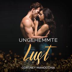 Ungehemmte Lust by Cortney Manocchia audiobook