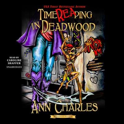TimeReaping in Deadwood by Ann Charles audiobook