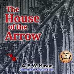 The House of the Arrow by A. E. W. Mason audiobook