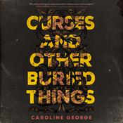 Curses and Other Buried Things by  Caroline George audiobook