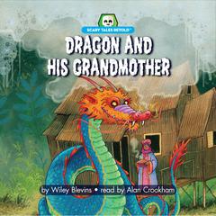 Dragon and His Grandmother by Wiley Blevins audiobook