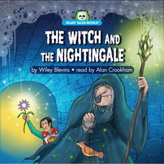 The Witch and the Nightingale by Wiley Blevins audiobook