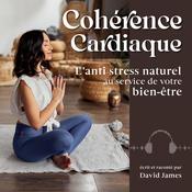 Cohérence Cardiaque by  Dr. David James audiobook