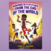 Running in Flip-Flops From the End of the World by  Justin A. Reynolds audiobook