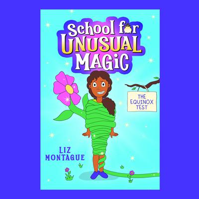 The Equinox Test (School for Unusual Magic #1) by Liz Montague audiobook
