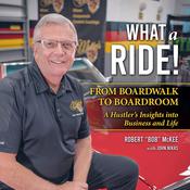 What a Ride: From Boardwalk to Boardroom by  Robert McKee audiobook