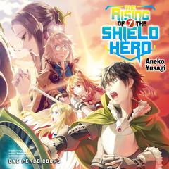 The Rising of the Shield Hero Volume 07 by Aneko Yusagi audiobook