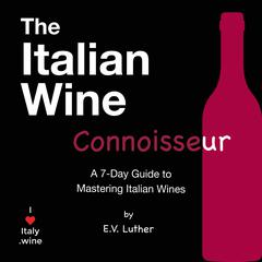 The Italian Wine Connoisseur by E.V. Luther audiobook