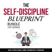 The Self-Discipline Blueprint Bundle, 2 in 1 Bundle by  Kai Stelting audiobook