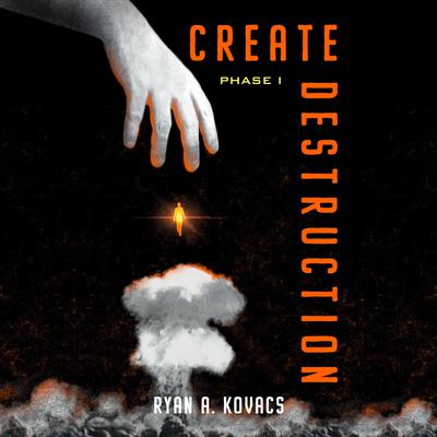 Create Destruction by Ryan A. Kovacs audiobook