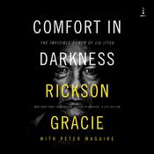 Comfort in Darkness by  Rickson Gracie audiobook