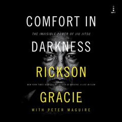 Comfort in Darkness by Rickson Gracie audiobook