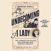 Unbecoming a Lady by  Therese Oneill audiobook