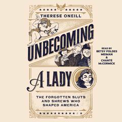 Unbecoming a Lady by Therese Oneill audiobook
