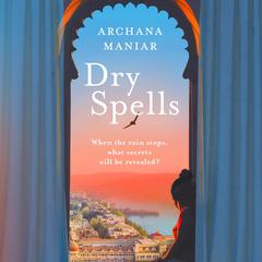 Dry Spells by Archana Maniar audiobook