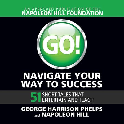 Go! Navigate Your Way to Success by George Harrison Phelps audiobook
