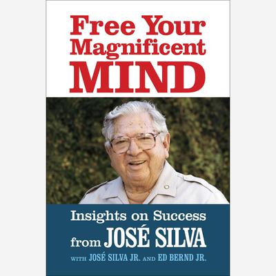 Free Your Magnificent Mind by José Silva audiobook
