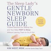 The Sleep Lady®'s Gentle Newborn Sleep Guide by  Kim West MSW audiobook