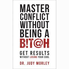 Master Conflict Without Being a Bitch by Judy Morley audiobook