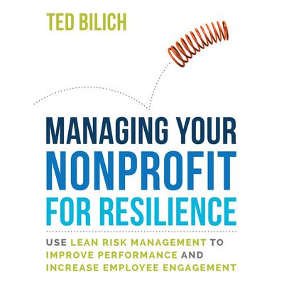 Manage Your Nonprofit for Resilience by Ted Bilich audiobook