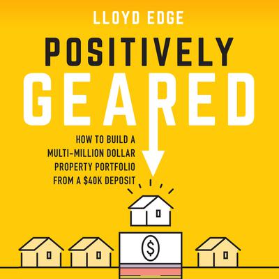 Positively Geared by Lloyd Edge audiobook