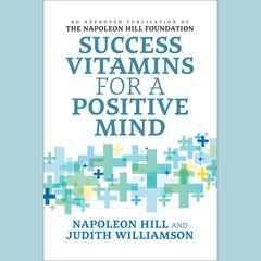 Success Vitamins for a Positive Mind by Napoleon Hill audiobook