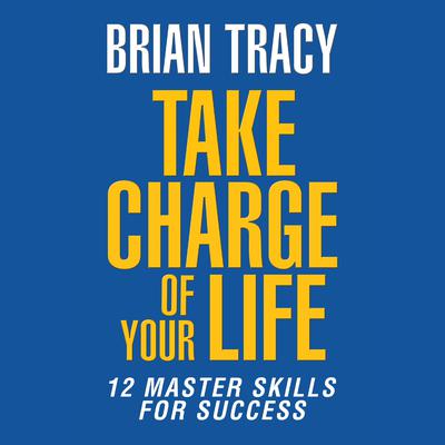 Take Charge of Your Life by Brian Tracy audiobook
