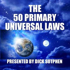 The 50 Primary Universal Laws by Dick Sutphen audiobook