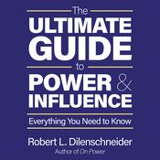 The Ultimate Guide to Power and Influence by  Robert L. Dilenschneider audiobook