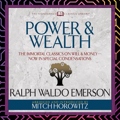 Power & Wealth (Condensed Classics) by Ralph Waldo Emerson audiobook
