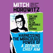 Harnassing the Miraculous Power of a Definite Chief Aim by  Mitch Horowitz audiobook