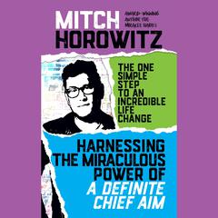 Harnassing the Miraculous Power of a Definite Chief Aim by Mitch Horowitz audiobook