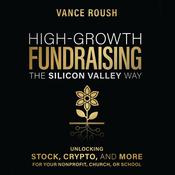 High-Growth Fundraising the Silicon Valley Way by  Vance Roush audiobook