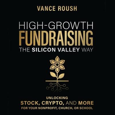 High-Growth Fundraising the Silicon Valley Way by Vance Roush audiobook